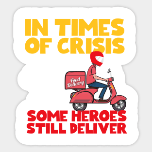 In Times Of Crisis Some Heroes Still Deliver Sticker